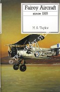 Fairey Aircraft since 1915  by TAYLOR, H.A. 